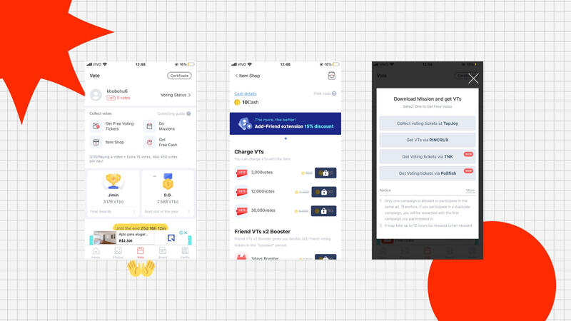 Aba ‘Vote’. Em ‘Get Free Voting Tickets’ você vê até 30 anúncios por dia e ganha 15 votos por cada anúncio. Em ‘Item Shop’ você troca seu Cash por votos. Em ‘Do Missions’ você faz missões e é recompensado com votos equivalente à missão que completar.